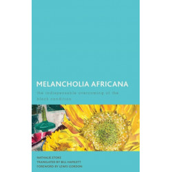 Melancholia Africana: The Indispensable Overcoming of the Black Condition