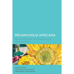 Melancholia Africana: The Indispensable Overcoming of the Black Condition