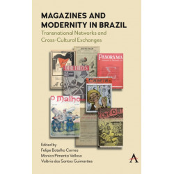Magazines and Modernity in Brazil: Transnationalisms and Cross-Cultural Exchanges