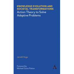 Knowledge Evolution and Societal Transformations: Action Theory to Solve Adaptive Problems