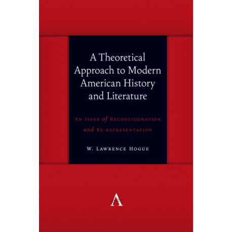 A Theoretical Approach to Modern American History and Literature: An Issue of Reconfiguration and Re-representation