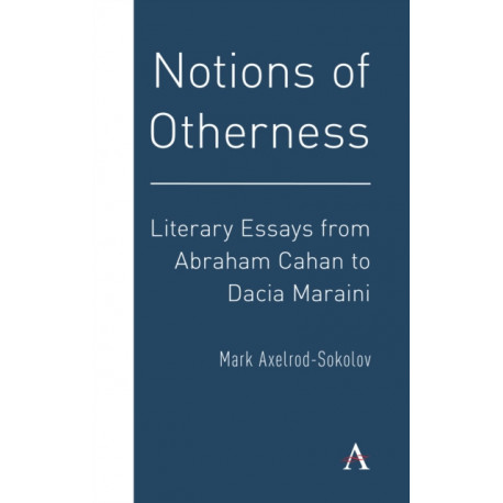 Notions of Otherness: Literary Essays from Abraham Cahan to Dacia Maraini