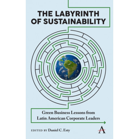 The Labyrinth of Sustainability: Green Business Lessons from Latin American Corporate Leaders