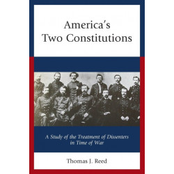 America’s Two Constitutions: A Study of the Treatment of Dissenters in Time of War