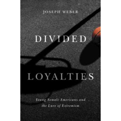 Divided Loyalties: Young Somali Americans and the Lure of Extremism