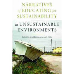 Narratives of Educating for Sustainability in Unsustainable Environments