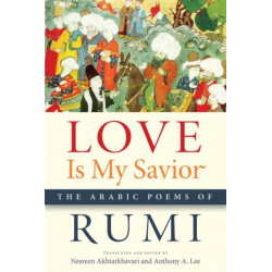 Love Is My Savior: The Arabic Poems of Rumi