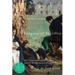 Enigmas of Sacrifice: A Critique of Joseph M. Plunkett and the Dublin Insurrection of 1916