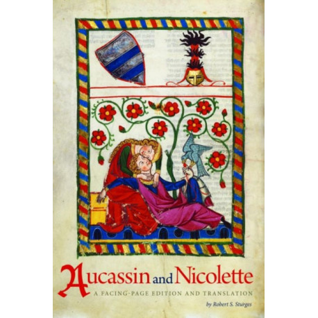 Aucassin and Nicolette: A Facing-Page Edition and Translation