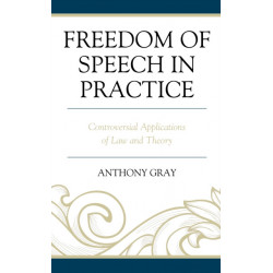 Freedom of Speech in Practice: Controversial Applications of Law and Theory