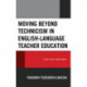 Moving beyond Technicism in English-Language Teacher Education: A Case Study from Turkey