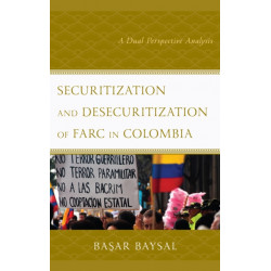 Securitization and Desecuritization of FARC in Colombia: A Dual Perspective Analysis