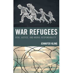 War Refugees: Risk, Justice, and Moral Responsibility