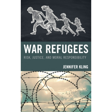 War Refugees: Risk, Justice, and Moral Responsibility