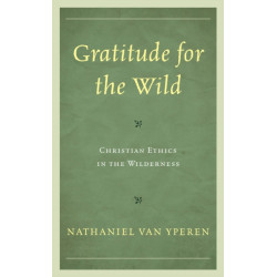 Gratitude for the Wild: Christian Ethics in the Wilderness