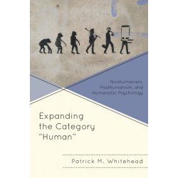 Expanding the Category "Human": Nonhumanism, Posthumanism, and Humanistic Psychology