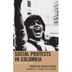Social Protests in Colombia: A History, 1958–1990