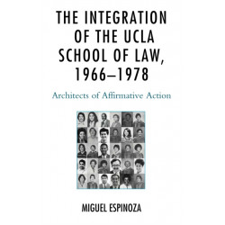 The Integration of the UCLA School of Law, 1966—1978: Architects of Affirmative Action