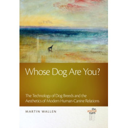 Whose Dog Are You?: The Technology of Dog Breeds and The Aesthetics of Modern Human-Canine Relations