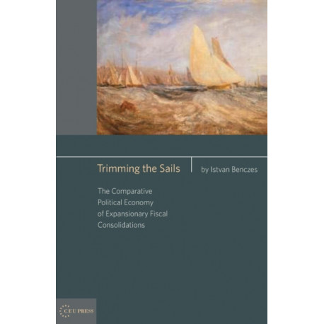 Trimming the Sails: The Comparative Political Economy of Expansionary Fiscal Consolidations