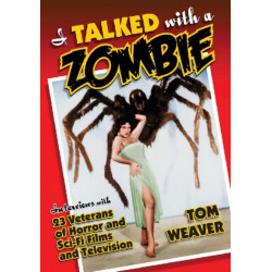 I Talked with a Zombie: Interviews with 23 Veterans of Horror and Sci-Fi Films and Television