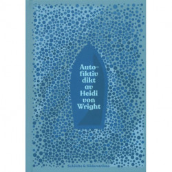 Autofiktiv dikt av Heidi von Wright