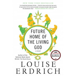 Future Home of the Living God: A Novel