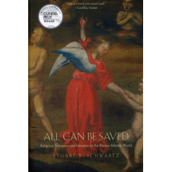 All Can Be Saved: Religious Tolerance and Salvation in the Iberian Atlantic World