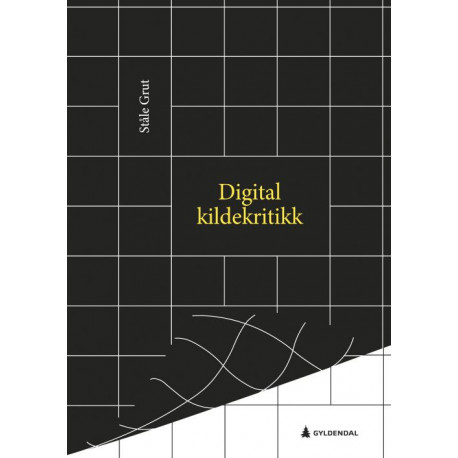 Digital kildekritikk : en innføring i digitale kilder, brukerskapt innhold og graving i åpne kilder for journalister og