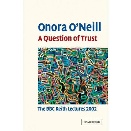 A Question of Trust: The BBC Reith Lectures 2002