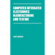Computer Integrated Electronics Manufacturing and Testing
