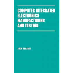 Computer Integrated Electronics Manufacturing and Testing
