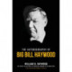 Big Bill Haywood's Book: The Autobiography of Big Bill Haywood