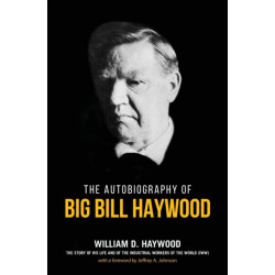 Big Bill Haywood's Book: The Autobiography of Big Bill Haywood