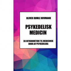 Psykedelisk Medicin - En Introduktion til Medicinsk Brug af Psykedelika Fo