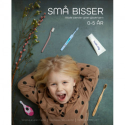 Små Bisser: Glade tænder giver glade børn 0-5 år