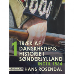 Træk af danskhedens historie i Sønderjylland. Bind 1. Indtil 1864