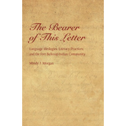 The Bearer of This Letter: Language Ideologies, Literacy Practices, and the Fort Belknap Indian Community