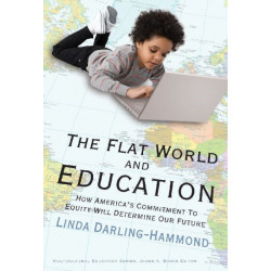 The Flat World and Education: How America's Commitment to Equity Will Determine Our Future