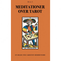 Meditationer over Tarot - Bind 1: En rejse ind i Kristen Hermetisme (BIND I)