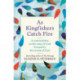 As Kingfishers Catch Fire: A Conversation on the Ways of God Formed by the Words of God