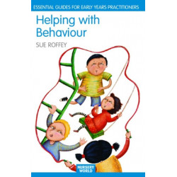 Helping with Behaviour: Establishing the Positive and Addressing the Difficult in the Early Years