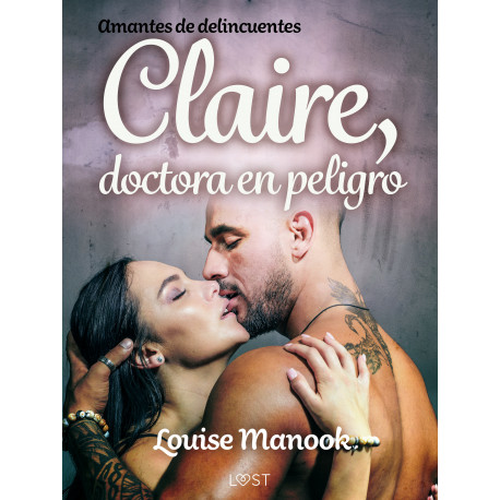Amantes de delincuentes - Claire, doctora en peligro - un relato corto erótico