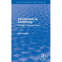 Foundations of Christianity (Routledge Revivals): A Study in Christian Origins