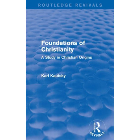 Foundations of Christianity (Routledge Revivals): A Study in Christian Origins