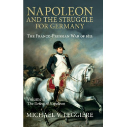 Napoleon and the Struggle for Germany: The Franco-Prussian War of 1813