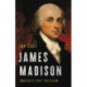 James Madison: America's First Politician