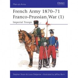 The French Army 1870–71 Franco-Prussian War (1): Imperial Troops
