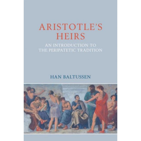 The Peripatetics: Aristotle's Heirs 322 BCE - 200 CE