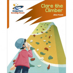 Reading Planet: Rocket Phonics – Target Practice – Clare the Climber – Orange